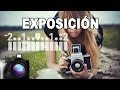 Iniciación a la fotografía (1/4): LA EXPOSICIÓN - Tutorial de Fotografía en Español