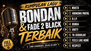 BONDAN & FADE 2 BLACK TERBAIK | Waktu, Ya Sudahlah, Kroncong Protol, Bunga & Lagu Hits Nostalgia