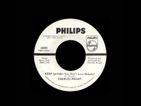 Charles Wright - Keep Saying (You Don't Love Nobody)