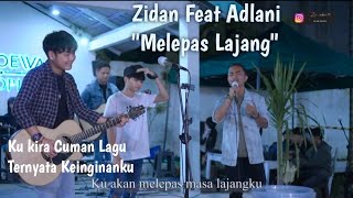 Melepas Lajang Zidan feat Adlani. Ku kira cuman lagu Ternyata Keinginanku.