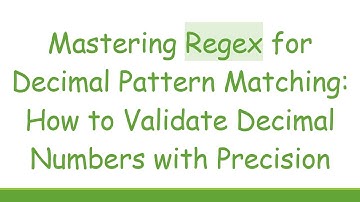 Mastering Regex for Decimal Pattern Matching: How to Validate Decimal Numbers with Precision