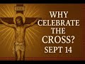 Exaltation of the Holy Cross (14 September): When Suffering Comes Don't Ask Why