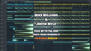 Mike Williams U0026 Justin Mylo  Face Up To The Sun feat Sara Sangfelt Fl Studio Remake