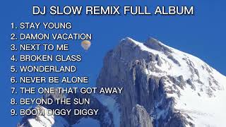 DJ SLOW REMIX TERBARU 2022 - STAY YOUNG | DAMON VACATION | NEXT TO ME | JEDAG JEDUG TIKTOK VIRAL screenshot 5