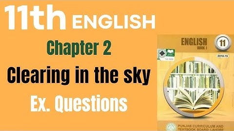 "11th Class English Book 1 Chapter 2: Clearing in the Sky - Question & Answers | FSC English Guide"
