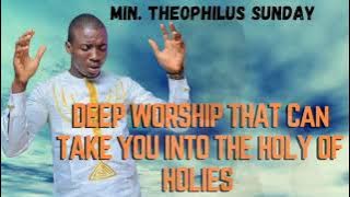 ENTER THE HOLY OF HOLIES WITH THIS POWERFUL WORSHIP FROM MIN. THEOPHILUS SUNDAY
