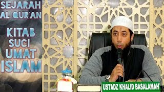 Sejarah Al Qur'an!!!Kitab Suci Umat Islam - Ustadz Khalid Basalamah