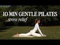 10 MIN GENTLE PILATES / feel good &amp; relieve stress