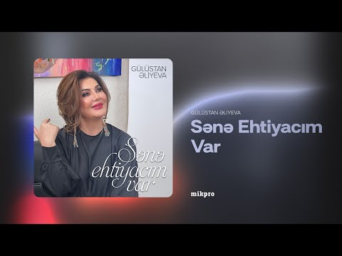 Gülüstan Əliyeva — Sənə Ehtiyacım Var (Rəsmi Audio)