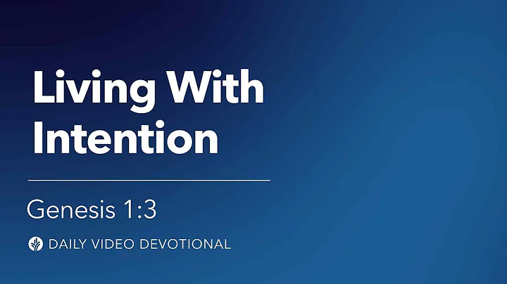 Living with Intention | Genesis 1:3 | Our Daily Bread Video Devotional