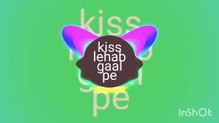 kiss 💋 Lehab Gaal pe pawan Singh