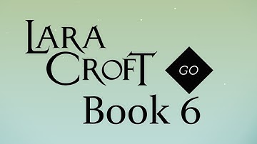 Lara Croft GO Book 6 (Extra): The Cave of Fire - Walkthrough - No Commentary [1080p]