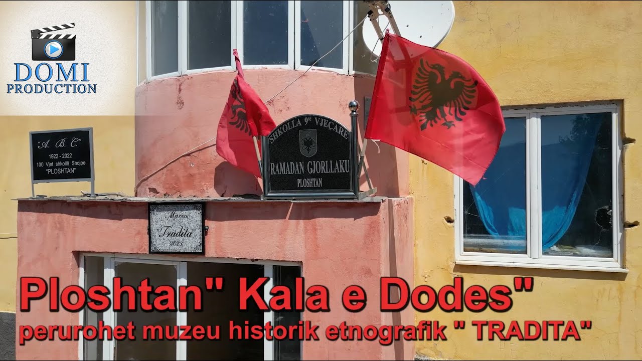 Ploshtan ''Kala e Dodes'' perurohet muzeu historik etnografik