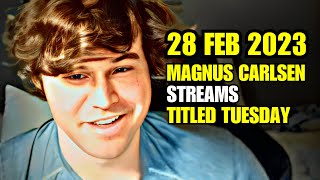 Magnus Carlsen STREAMS Titled Tuesday Blitz 28 Feb 2023