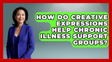 How Do Creative Expressions Help Chronic Illness Support Groups? - Your Accessible Health