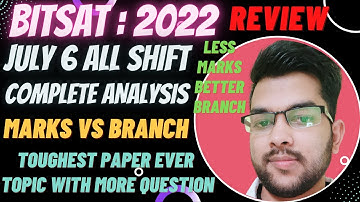 Bitsat 2022 July 6th Review 🔥 | Shift 1 & 2 complete analysis | Marks vs Branch #bitsat #cutoff #JEE