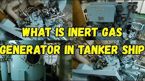 What Is Inert Gas Generator in Tanker Ship