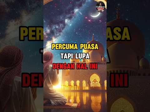 PERCUMA PUASA TAPI LUPA DENGAN HAL INI😱 #puasa #youtubeshort #islamicvideo #islamicshorts #islam