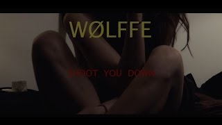 WØLFFE - Shoot You Down