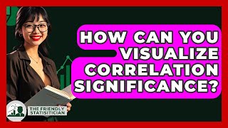 How Can You Visualize Correlation Significance? - The Friendly Statistician