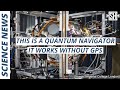 This Quantum Navigator Works Without GPS