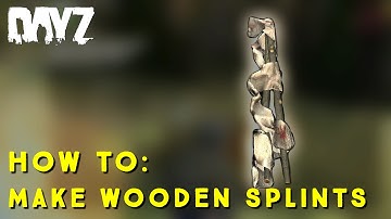 DayZ Standalone: How to make a Splint