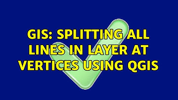 GIS: Splitting all lines in layer at vertices using QGIS (3 Solutions!!)