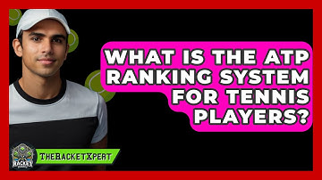 What Is The ATP Ranking System For Tennis Players? - The Racket Xpert