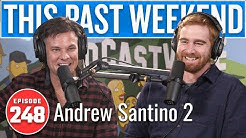 Andrew Santino 2 | This Past Weekend w/ Theo Von #248