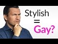 Are You Gay For Dressing Well? | Why People Assume Homosexuality For Being Stylish & How To RESPOND Are You Gay For Dressing Well? | Why People Assume Homosexuality For Being Stylish & How To RESPOND