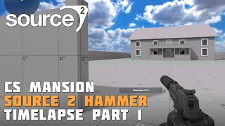MAKING OF CS_MANSION IN HAMMER 2   (TIMELAPSE PART 1)
