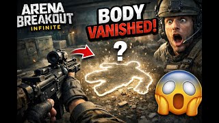 Arena Breakout Infinite – Enemy Body Disappeared After Kill! (Loot Bug)