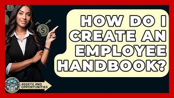 How Do I Create An Employee Handbook? - AssetsandOpportunity.org
