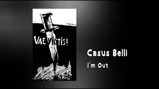 Casus Belli - I'm Out
