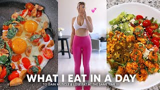 WHAT I EAT IN A DAY to lose weight & gain muscle (body recomp) 🍳🥗💪🏼