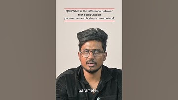 Q91)What is the difference between Test Configuration Parameters and business parameters?