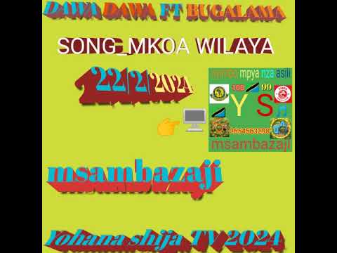 DAWA DAWA FT BUGALAMA  SONG MKOA WILAYA 2122024   msambazaji yohana shija TV 2024