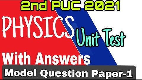 2nd PUC 2021-22 PHYSICS | Unit Test | With Answers/Solved Model Question Paper-1