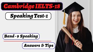 Cambridge IELTS-18, Speaking Test-1. With Band-9 Answers & Tips. Highly Recommended. screenshot 3