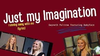 Just my Imagination (lyrics) by Gwyneth Paltrow ft. Babyface | The Lady from the Iron Man can Sing!