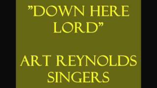 Video thumbnail of ""Down Here Lord"- Art Reynolds Singers"