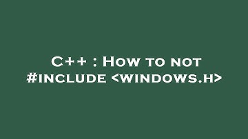 C++ : How to not #include  windows.h