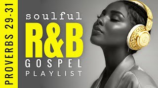 proverbs In Soulful Ru0026b Gospel  Soulful Gospel Mix For Prayer Study U0026 Peace