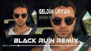 Geldim Üryan Yangın Her Yan (Black Ruin Remix) Emirhan Fındık A Canım