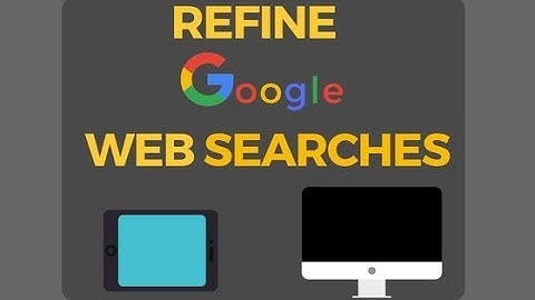 How to Refine Google Web Searches