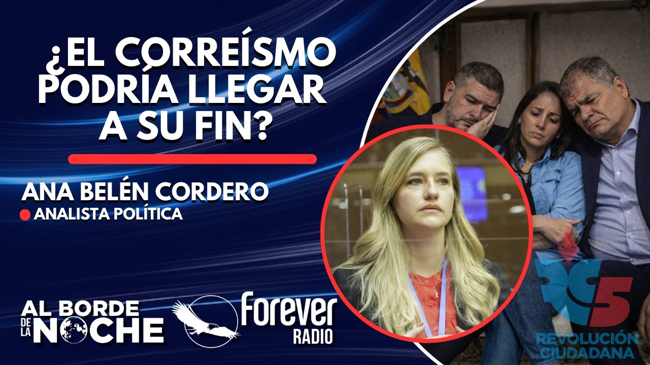 ¿El Correísmo podría llegar a su fin? - Entrevista con Ana Belén Cordero