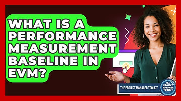 What Is A Performance Measurement Baseline In EVM? - The Project Manager Toolkit