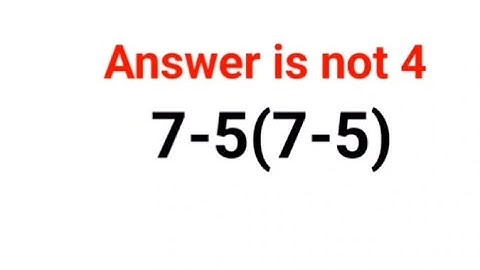 7-5(7-5) The answer is not 4. 99% failed! Can you do it? #math #logicalstation #mathproblem #math