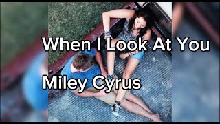 WHEN I LOOK AT YOU - MILEY CYRUS - TRADUÇÃO