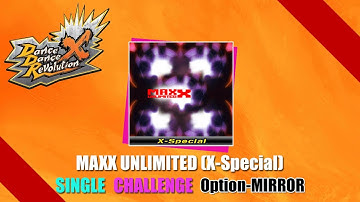 [DDR譜面動画] Dance Dance Revolution X MAXX UNLIMITED(X-Special) SINGLE CHALLENGE MIRROR